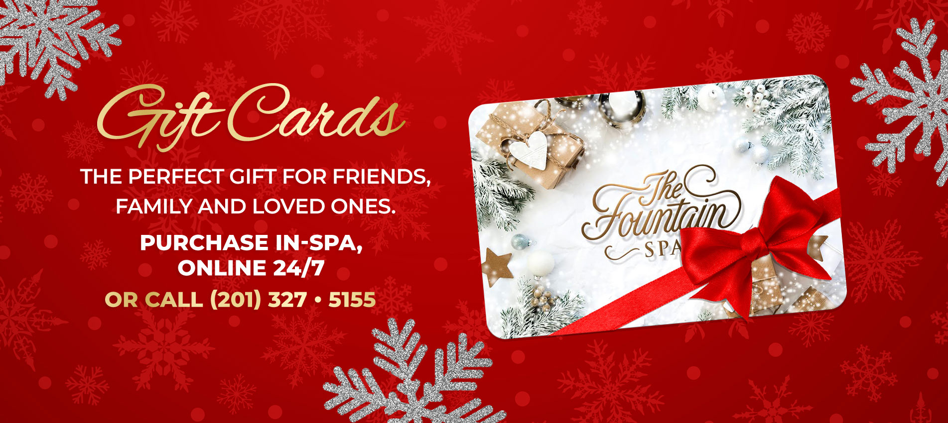 Gift Cards The perfect gift for friends, family and loved ones. Purchase in-spa, online 24/7 or call (201) 327-5155